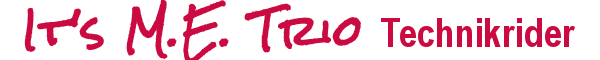 It�s M.E. Trio Technik